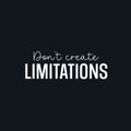 Vinyl Wall Art Decal - Don't Create Limitations - 8.5" x 25" - Modern Motivational Goals Quote Sticker For Home School Bedroom Workout Room Work Office Gym Classroom Decor 1