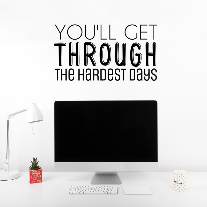 Vinyl Wall Art Decal - You'll Get Through The Hardest Days - 13. Trendy Motivating Positive Lifestyle Quote Sticker For Bedroom Living Room Office School Coffee Shop Decor 3