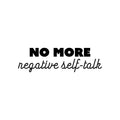 Vinyl Wall Art Decal - No More Negative Self-Talk - Modern Motivational Positive Self Love Quote Sticker For Bedroom Closet Home Office Living Room Bathroom Decor 1