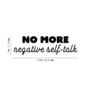 Vinyl Wall Art Decal - No More Negative Self-Talk - 7" x 25" - Modern Motivational Positive Self Love Quote Sticker For Bedroom Closet Home Office Living Room Bathroom Decor 4