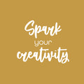 Vinyl Wall Art Decal - Spark Your Creativity - 16.5" x 20" - Trendy Motivational Positive Quote Sticker For Home School Office Coffee Shop Kids Room Playroom Classroom Decor 1