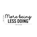 Vinyl Wall Art Decal - More Being Less Doing - 8" x 25" - Modern Inspirational Goals Quote Sticker For Home School Bedroom Work Office Living Room Classroom Decor 4