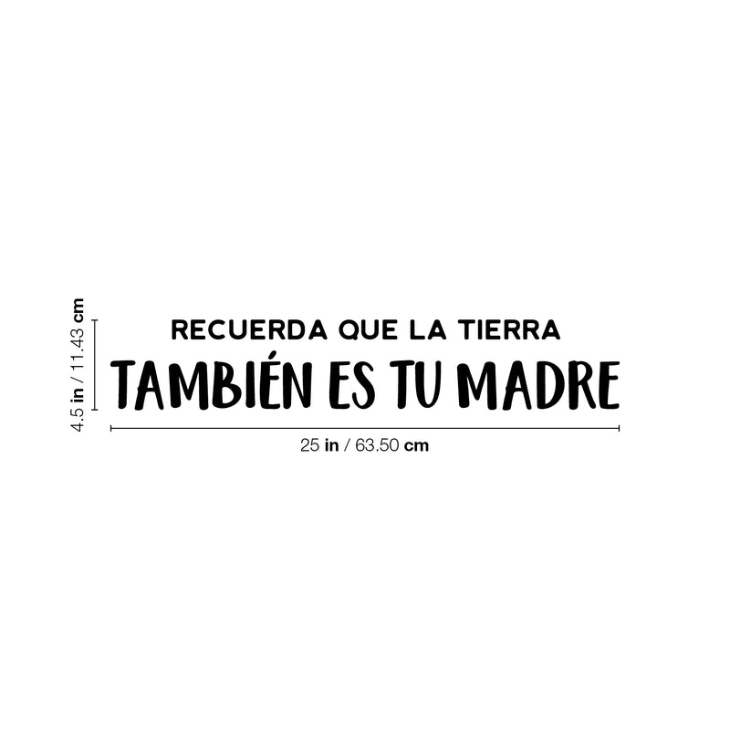 Vinyl Wall Art Decal - Recuerda Que La Tierra  También Es Tu Madre/ Remember That The Earth Is Also Your Mother - 4.5" x 25" - Mind Change Spanish Quote Sticker For Home Office Decor 4