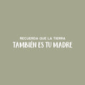 Vinyl Wall Art Decal - Recuerda Que La Tierra  También Es Tu Madre/ Remember That The Earth Is Also Your Mother - 4.5" x 25" - Mind Change Spanish Quote Sticker For Home Office Decor 1