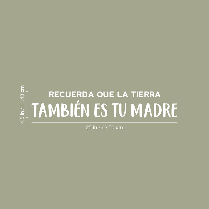 Vinyl Wall Art Decal - Recuerda Que La Tierra  También Es Tu Madre/ Remember That The Earth Is Also Your Mother - 4.5" x 25" - Mind Change Spanish Quote Sticker For Home Office Decor 4