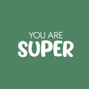 Vinyl Wall Art Decal - You Are Super - 11" x 25" - Modern Cute Inspirational Positive Self Love Quote Sticker For Home School Office Teen Bedroom Kids Room Makeup Mirror Decor 1
