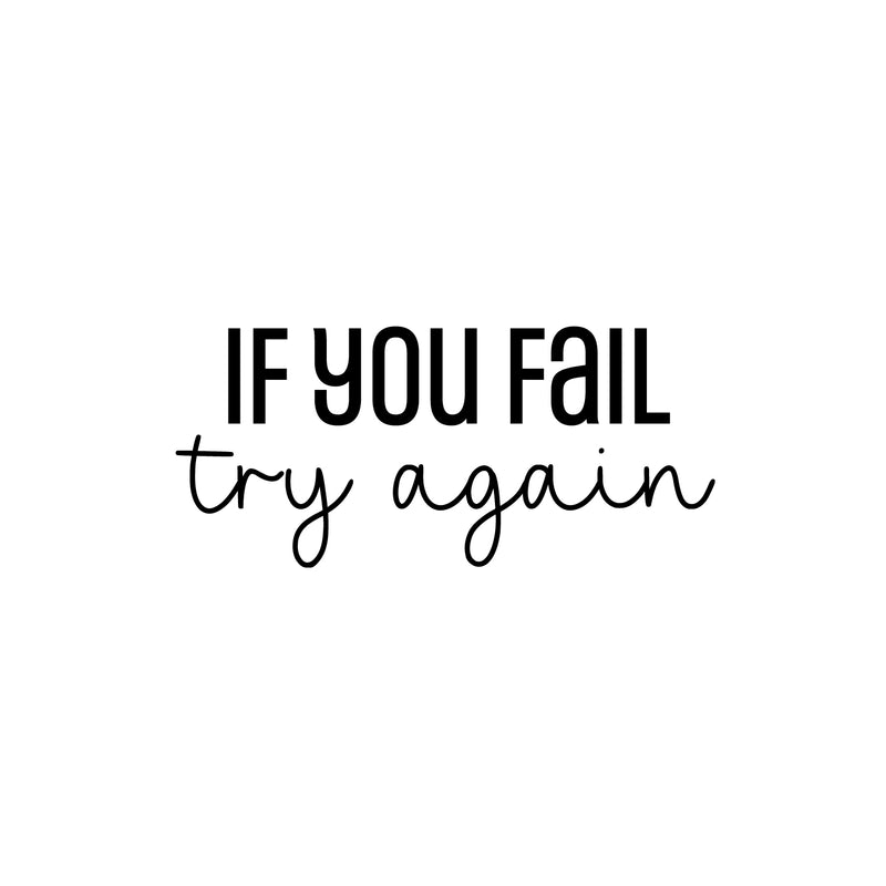 Vinyl Wall Art Decal - If You Fail Try Again - 11" x 25" - Modern Motivational Goals Quote Sticker For Home Bedroom Work Office Living Room Classroom Decor 1