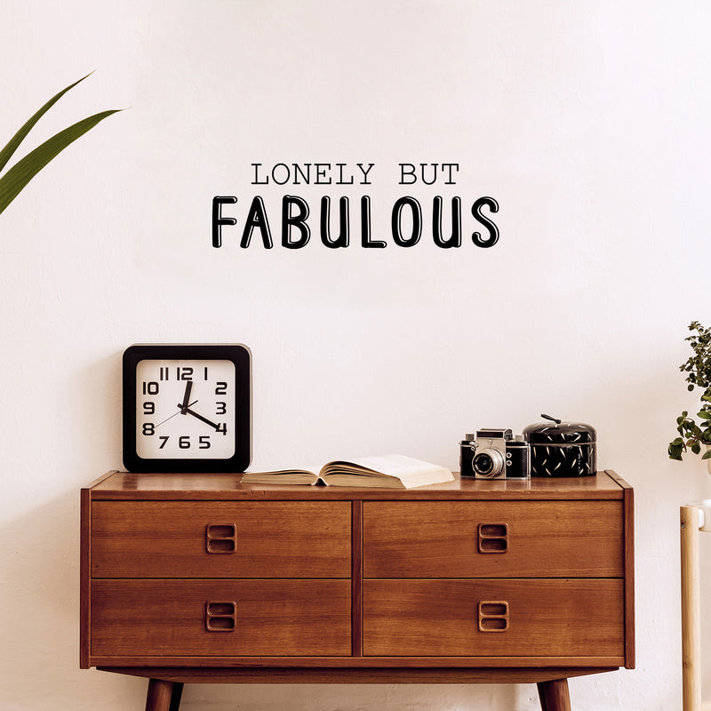 Vinyl Wall Art Decal - Lonely But Fabulous - 7.5" x 25" - Modern Motivational Positive Self Esteem Quote Sticker For Bedroom Closet Home Office Living Room Bathroom Decor 3
