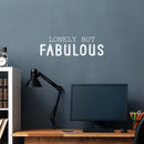 Vinyl Wall Art Decal - Lonely But Fabulous - 7.5" x 25" - Modern Motivational Positive Self Esteem Quote Sticker For Bedroom Closet Home Office Living Room Bathroom Decor 2