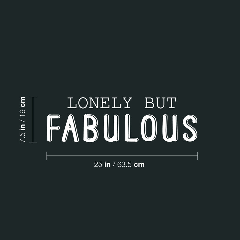 Vinyl Wall Art Decal - Lonely But Fabulous - 7.5" x 25" - Modern Motivational Positive Self Esteem Quote Sticker For Bedroom Closet Home Office Living Room Bathroom Decor 4