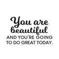 Vinyl Wall Art Decal - You Are Beautiful And You're Going To Do Great Today - 15.5" x 26" - Inspiring Good Vibes Quote Sticker For Bedroom Closet Playroom School Office Decor 1