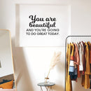 Vinyl Wall Art Decal - You Are Beautiful And You're Going To Do Great Today - 15.5" x 26" - Inspiring Good Vibes Quote Sticker For Bedroom Closet Playroom School Office Decor 3