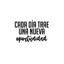 Vinyl Wall Art Decal - Cada Día Trae Una Nueva Oportunidad / Every Day Brings A New Opportunity - Good Vibes Spanish Quote Sticker For Home School Office Coffee Shop Decor 1