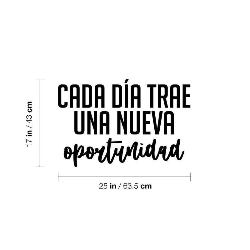 Vinyl Wall Art Decal - Cada Día Trae Una Nueva Oportunidad / Every Day Brings A New Opportunity - 17"x 25" - Good Vibes Spanish Quote Sticker For Home School Office Coffee Shop Decor 4