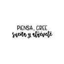 Vinyl Wall Art Decal - Piensa; Cree; Sueña Y Atrévete / Think; Believe; Dream And Dare - 9. Inspiring Positive Vibes Spanish Quote Sticker For Home Classroom Office Decor 1