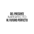 Vinyl Wall Art Decal - Del Presente Imperfecto Al Futuro Perfecto / From Present Imperfect To Future Perfect - Motivational Spanish Quote Sticker For Home School Office Decor 1