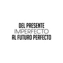 Vinyl Wall Art Decal - Del Presente Imperfecto Al Futuro Perfecto / From Present Imperfect To Future Perfect - 11"x 25" - Motivational Spanish Quote Sticker For Home School Office Decor 1
