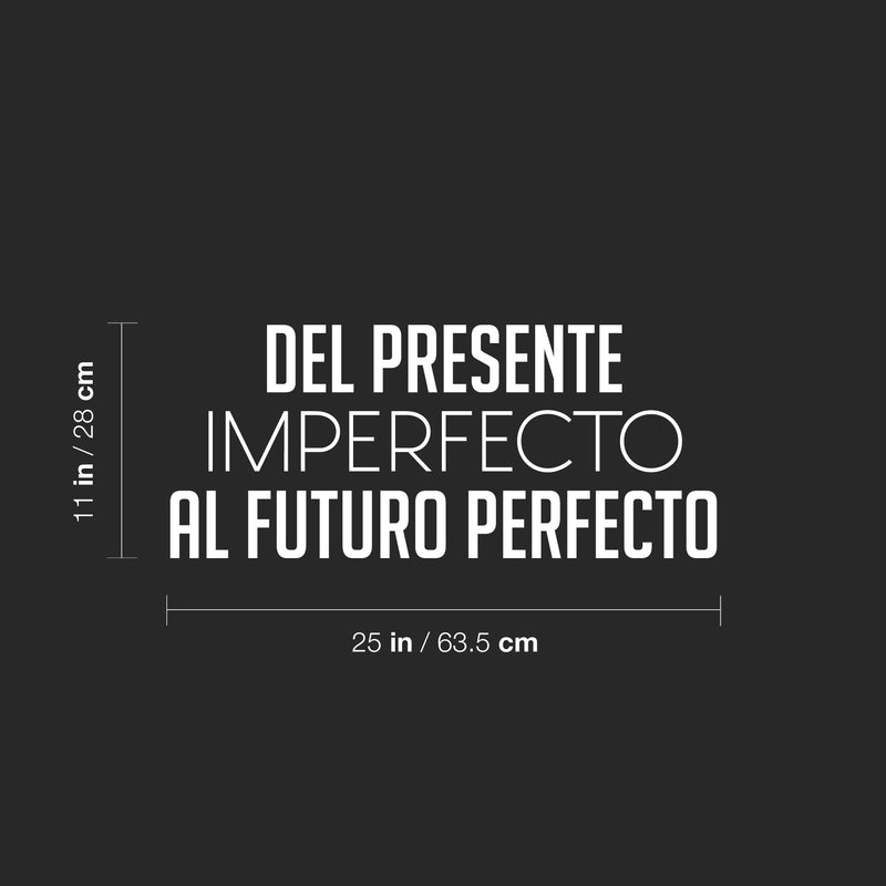 Vinyl Wall Art Decal - Del Presente Imperfecto Al Futuro Perfecto / From Present Imperfect To Future Perfect - 11"x 25" - Motivational Spanish Quote Sticker For Home School Office Decor 4