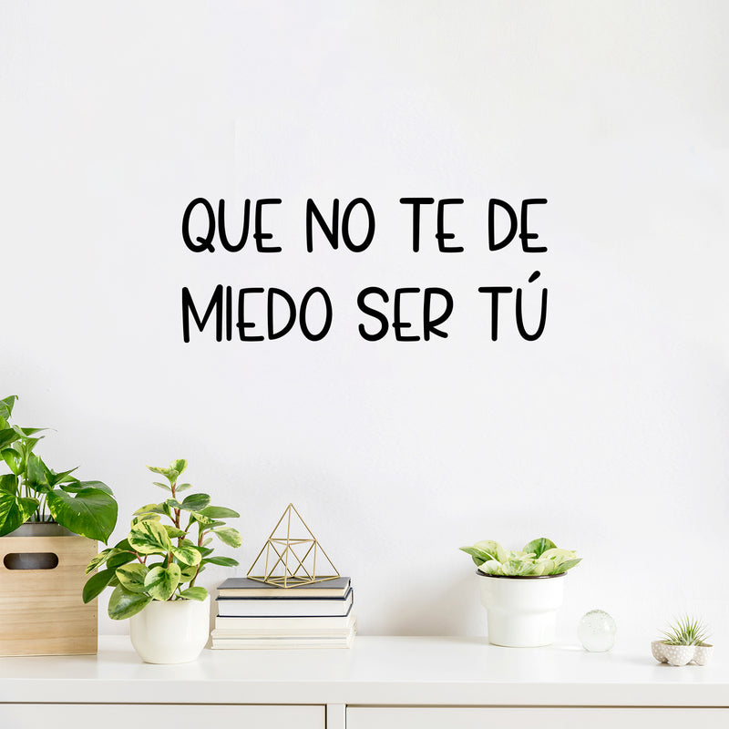 Vinyl Wall Art Decal - Que No Te De Miedo Ser Tu / Don't Be Afraid To Be You - 10" x 25" - Positive Inspiring Spanish Quote Sticker For Home Bedroom Closet Classroom Office Decor 3