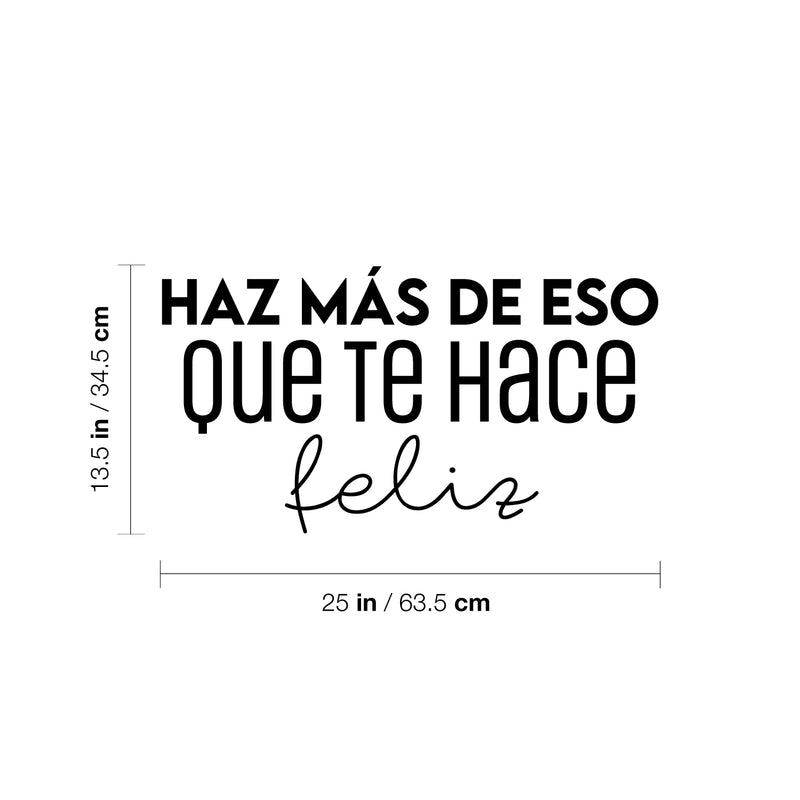 Vinyl Wall Art Decal - Haz Más De Eso Que Te Hace Feliz / Do More Of That Which Makes You Happy- 13. Cute Inspirational Spanish Quote Sticker For Home School Office Decor 4
