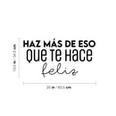 Vinyl Wall Art Decal - Haz Más De Eso Que Te Hace Feliz / Do More Of That Which Makes You Happy- 13.5" x 25" - Cute Inspirational Spanish Quote Sticker For Home School Office Decor 4