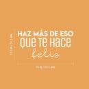 Vinyl Wall Art Decal - Haz Más De Eso Que Te Hace Feliz / Do More Of That Which Makes You Happy- 13.5" x 25" - Cute Inspirational Spanish Quote Sticker For Home School Office Decor 4