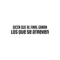 Vinyl Wall Art Decal - Dicen Que Al Final Ganan Los Que Se Atreven / They Say That In The End Those Who Dare Win - Positive Spanish Quote Sticker For Home School Office Decor 1