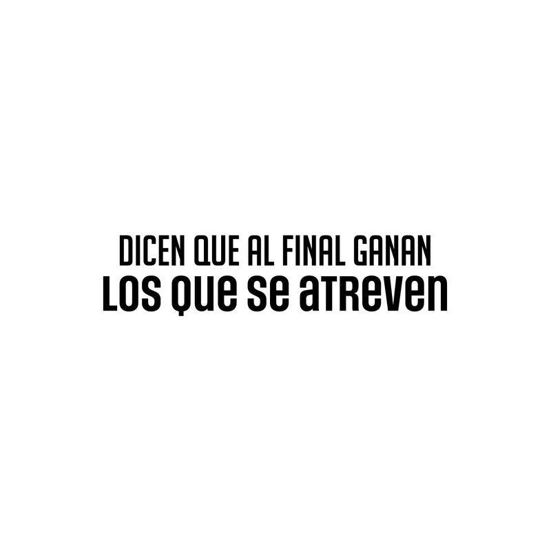 Vinyl Wall Art Decal - Dicen Que Al Final Ganan Los Que Se Atreven / They Say That In The End Those Who Dare Win - Positive Spanish Quote Sticker For Home School Office Decor 1