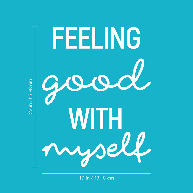 Vinyl Wall Art Decal - Feeling Good With Myself - 22" x 17" - Modern Motivational Positive Self Love Quote Sticker For Bedroom Closet Home Office Living Room Bathroom Decor 4