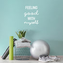 Vinyl Wall Art Decal - Feeling Good With Myself - 22" x 17" - Modern Motivational Positive Self Love Quote Sticker For Bedroom Closet Home Office Living Room Bathroom Decor 3