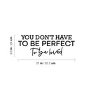 Vinyl Wall Art Decal - You Don't Have To Be Perfect To Be Loved - 9. Trendy Motivational Quote Sticker For Family Home Office Living Room Couples Bedroom Store Decor 4