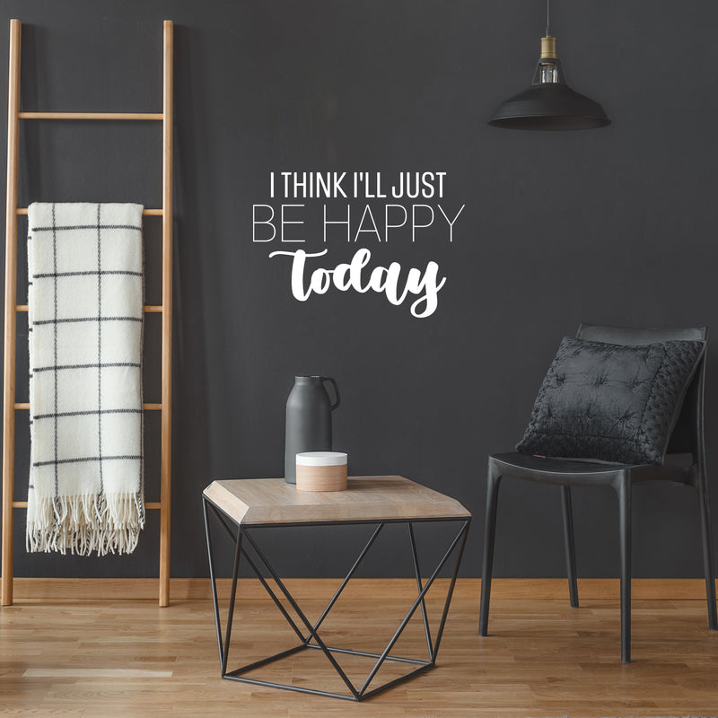 Vinyl Wall Art Decal - I Think I'll Just Be Happy Today - 17" x 25" - Happiness Modern Inspirational Positive Quote Sticker For Home Office Bedroom Living Room Coffee Shop Decor 3