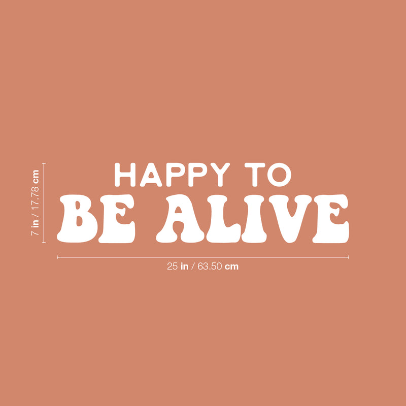 Vinyl Wall Art Decal - Happy To Be Alive - 17" x 25" - Happiness Life Modern Inspirational Positive Quote Sticker For Home Office Bedroom Living Room Coffee Shop Decor 4