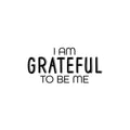 Vinyl Wall Art Decal - I Am Grateful To Be Me - Trendy Inspirational Positive Self Esteem Quote Sticker For Home Bedroom Closet Living Room School Office Coffee Shop Decor 1