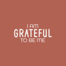 Vinyl Wall Art Decal - I Am Grateful To Be Me - 12" x 25" - Trendy Inspirational Positive Self Esteem Quote Sticker For Home Bedroom Closet Living Room School Office Coffee Shop Decor 1