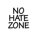 Vinyl Wall Art Decal - No Hate Zone - 17" x 17" - Trendy Fun Motivating Positive Quote Sticker For Home Bedroom Playroom Living Room Classroom School Office Gym Fitness Decor 1