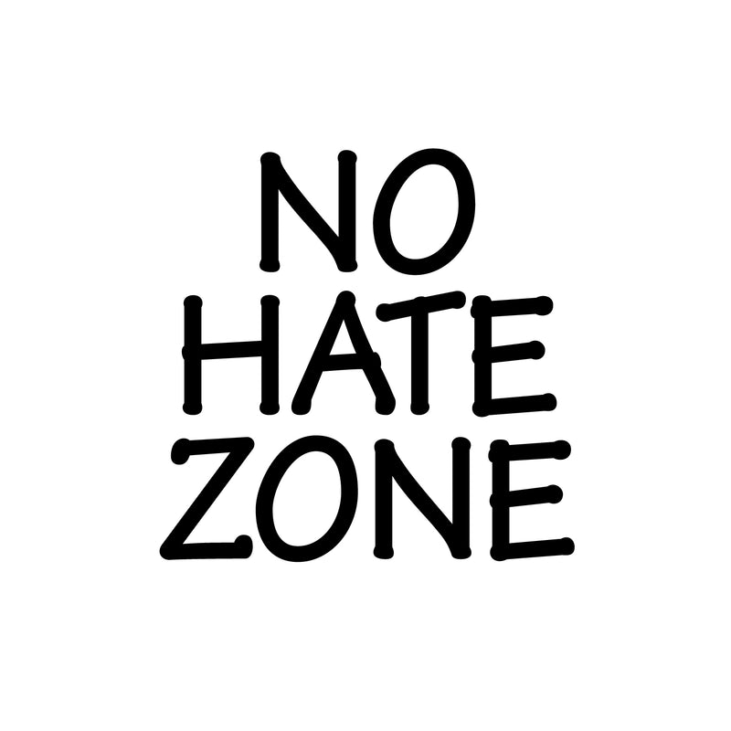 Vinyl Wall Art Decal - No Hate Zone - 17" x 17" - Trendy Fun Motivating Positive Quote Sticker For Home Bedroom Playroom Living Room Classroom School Office Gym Fitness Decor 1