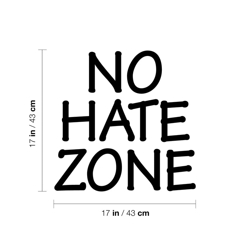Vinyl Wall Art Decal - No Hate Zone - 17" x 17" - Trendy Fun Motivating Positive Quote Sticker For Home Bedroom Playroom Living Room Classroom School Office Gym Fitness Decor 4