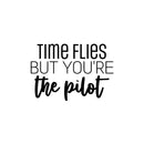 Vinyl Wall Art Decal - Time Flies But You're The Pilot - Modern Fun Inspirational Positive Quote Sticker For Office Coffee Shop Storefront Living Room Closet Bedroom Decor 1
