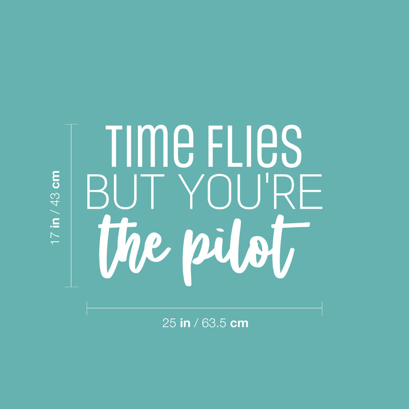 Vinyl Wall Art Decal - Time Flies But You're The Pilot - 17" x 25" - Modern Fun Inspirational Positive Quote Sticker For Office Coffee Shop Storefront Living Room Closet Bedroom Decor 4