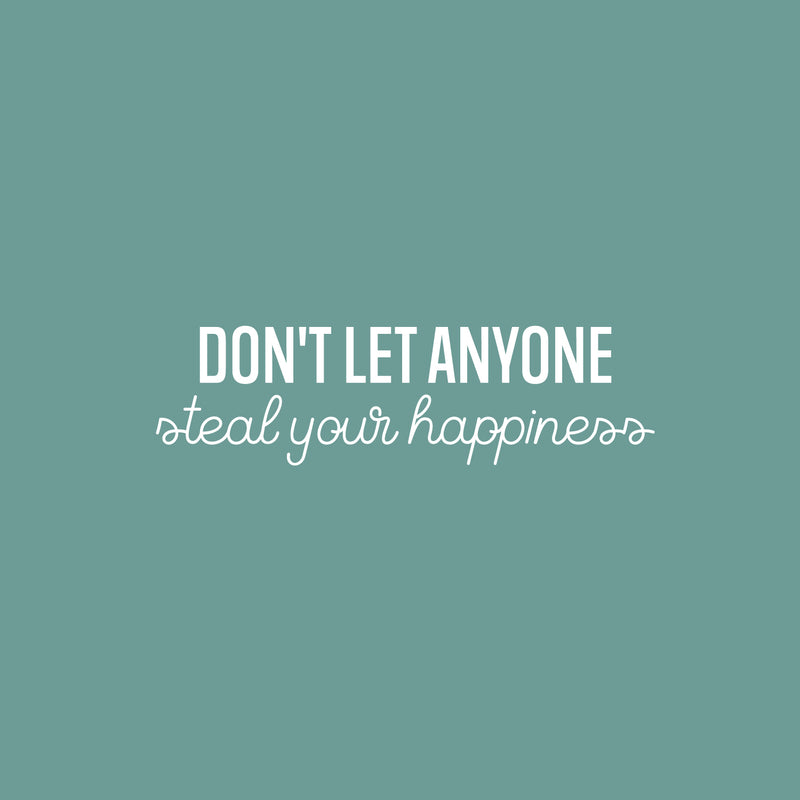 Vinyl Wall Art Decal - Don't Let Anyone Steal Your Happiness - 7" x 25" - Trendy Lovely Motivating Fun Positive Quote Sticker For Bedroom  Playroom Nursery Daycare Classroom Decor 2