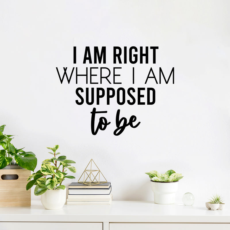 Vinyl Wall Art Decal - I Am Right Where I Am Supposed To Be - - Modern Motivational Positive Vibes Quote Sticker For Living Room School Office Coffee Shop Decor 3