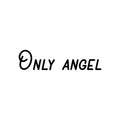 Vinyl Wall Art Decal - Only Angel - Trendy Motivating Fun Lovely Quote Sticker For Home Bedroom Closet Kids Room Playroom Nursery Daycare School Classroom Decor 1