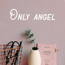 Vinyl Wall Art Decal - Only Angel - 17" x 23" - Trendy Motivating Fun Lovely Quote Sticker For Home Bedroom Closet Kids Room Playroom Nursery Daycare School Classroom Decor 3