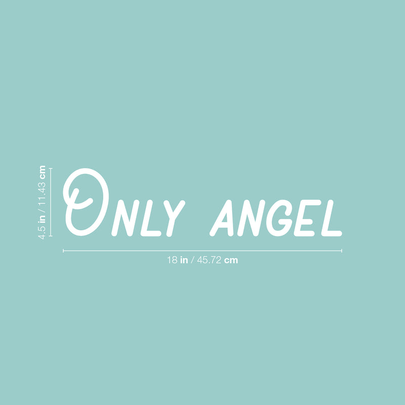 Vinyl Wall Art Decal - Only Angel - 17" x 23" - Trendy Motivating Fun Lovely Quote Sticker For Home Bedroom Closet Kids Room Playroom Nursery Daycare School Classroom Decor 4