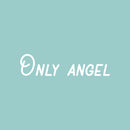 Vinyl Wall Art Decal - Only Angel - 17" x 23" - Trendy Motivating Fun Lovely Quote Sticker For Home Bedroom Closet Kids Room Playroom Nursery Daycare School Classroom Decor 1