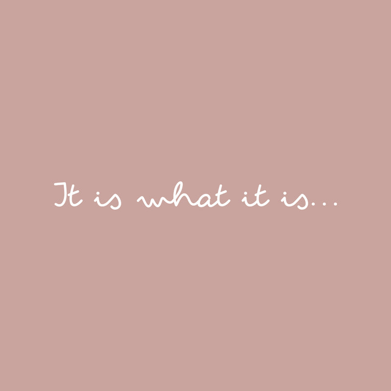 Vinyl Wall Art Decal - It Is What Is Is - 2.5" x 25" - Trendy Inspiring Lovely Optimistic Quote Sticker For Bedroom Closet Living Room School Office Coffee Shop Gym Fitness Decor 2