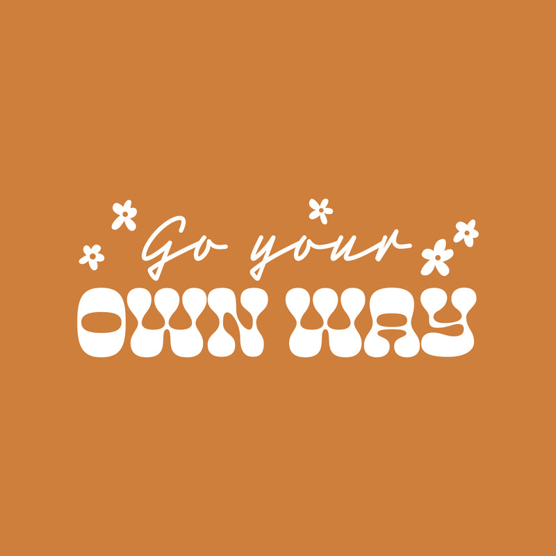 Vinyl Wall Art Decal - Go Your Own Way - 10" x 25" - Trendy Fun Motivating Lovely Quote Sticker For Home Bedroom Closet Living Room Playroom School Office Coffee Shop Decor 1