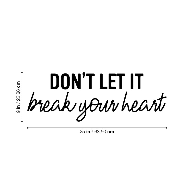 Vinyl Wall Art Decal - Don't Let It Break Your Heart - Trendy Fun Motivating Lovely Quote Sticker For Bedroom Closet Living Room Playroom School Office Coffee Shop Decor 4