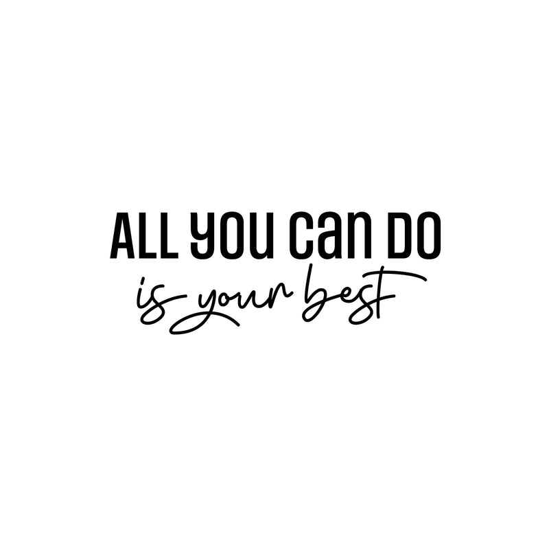 Vinyl Wall Art Decal - All You Can Do Is Your Best - 11" x 30" - Trendy Motivational Positive Quote Sticker For Bedroom Playroom Classroom School Office Coffee Shop Gym Fitness Decor 1